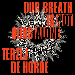Terzij de Horde "Our Breath Is Not Ours Alone"