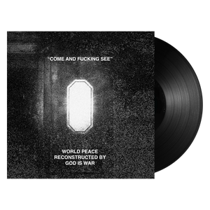 World Peace & God Is War "Come And Fucking See"