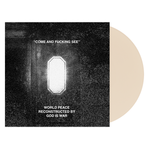 World Peace & God Is War "Come And Fucking See"