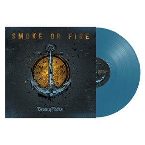 SMOKE OR FIRE "Beauty Fades"