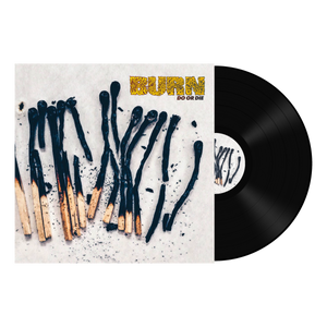 BURN "Do Or Die"