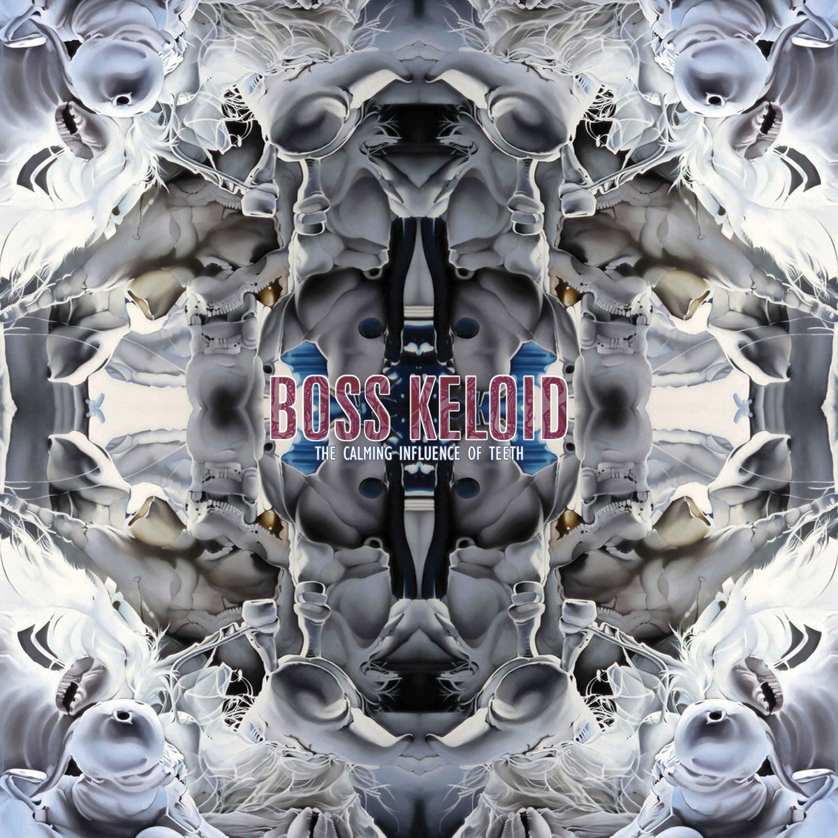BOSS KELOID &quot;The Calming Influence Of Teeth&quot;
