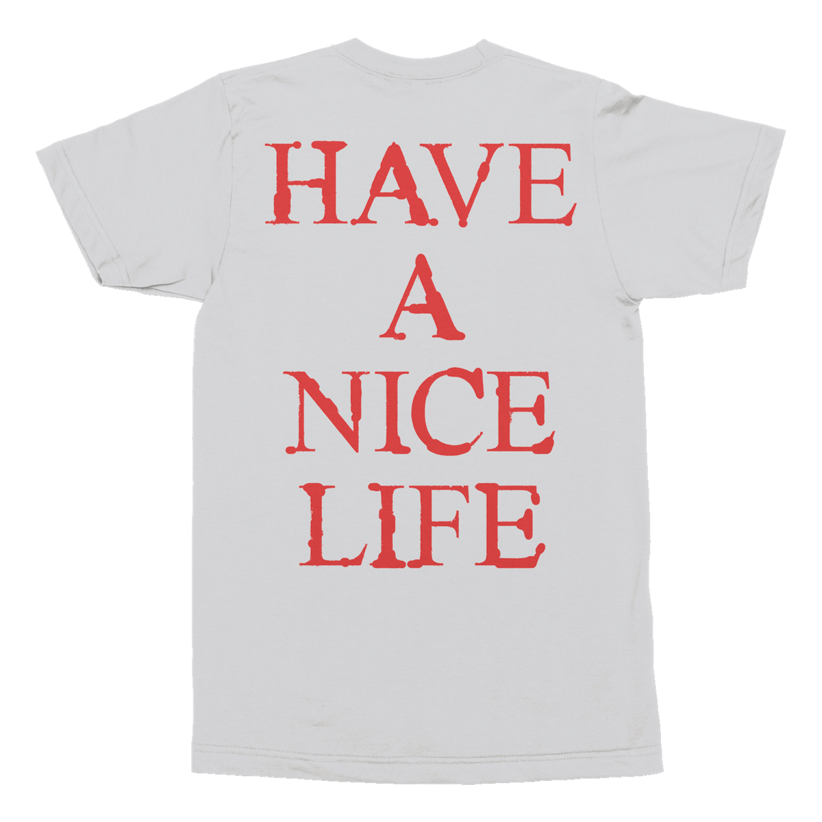 HAVE A NICE LIFE &quot;Fell Every Tree&quot; White T-Shirt
