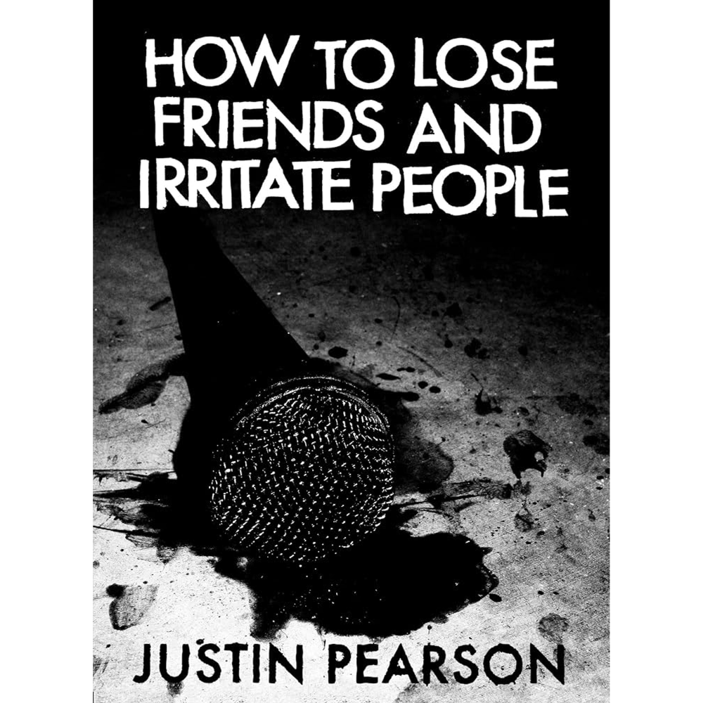 JUSTIN PEARSON &quot;How To Lose Friends And Irritate People&quot;
