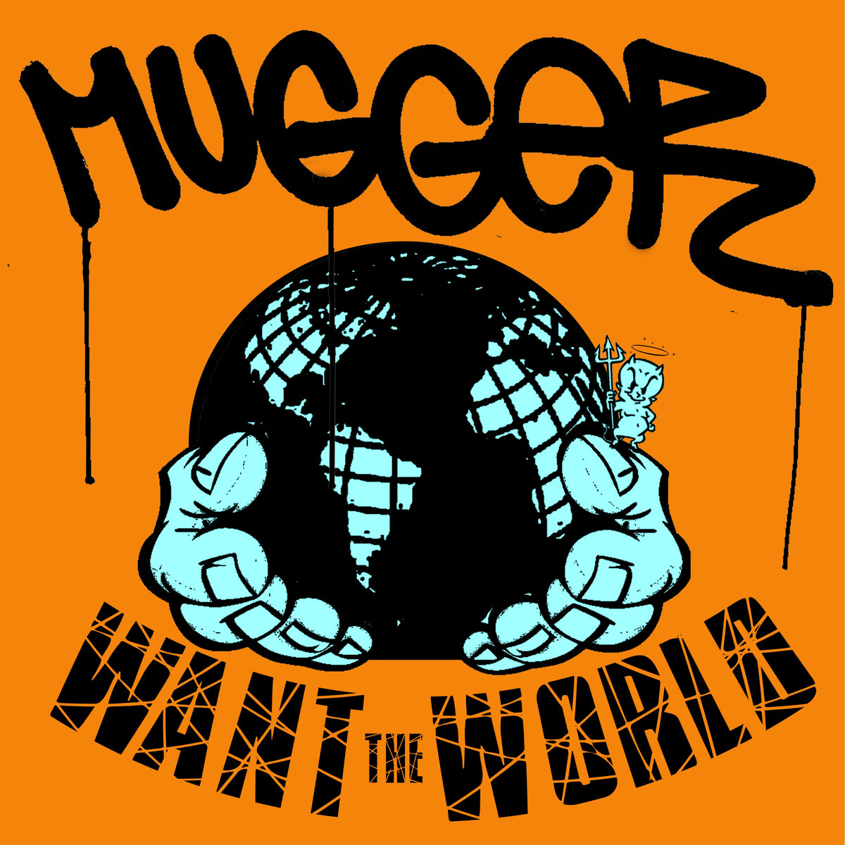 Mugger &quot;Want The World&quot;