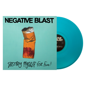 Negative Blast "Destroy Myself For Fun"