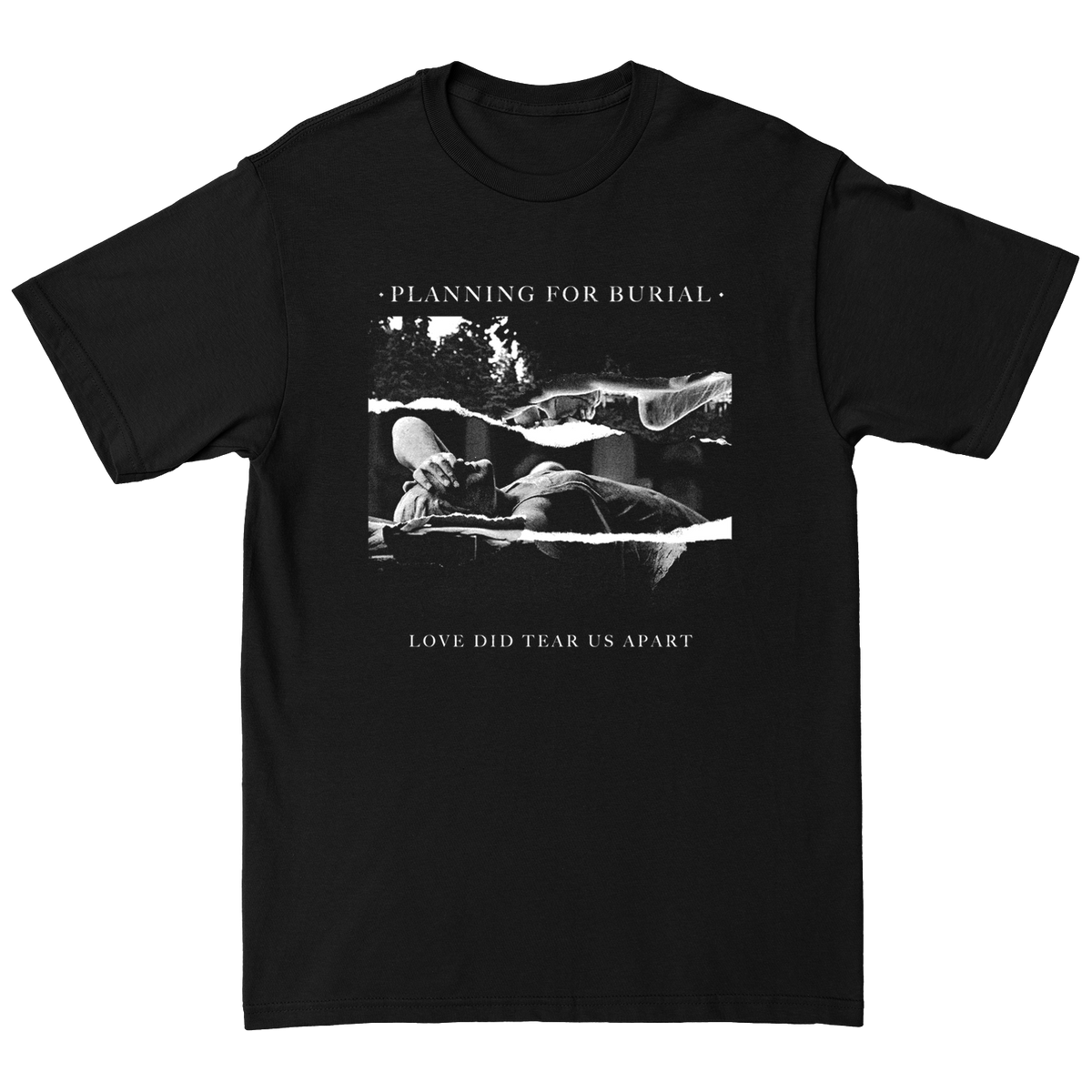 Planning For Burial &quot;Love Did Tear Us Apart&quot; Black T-Shirt