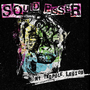 SQUID PISSER "My Tadpole Legion"
