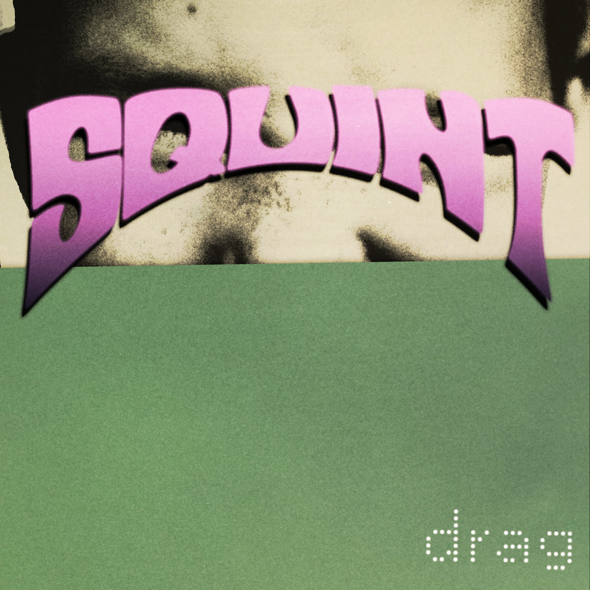 Squint &quot;Drag&quot;