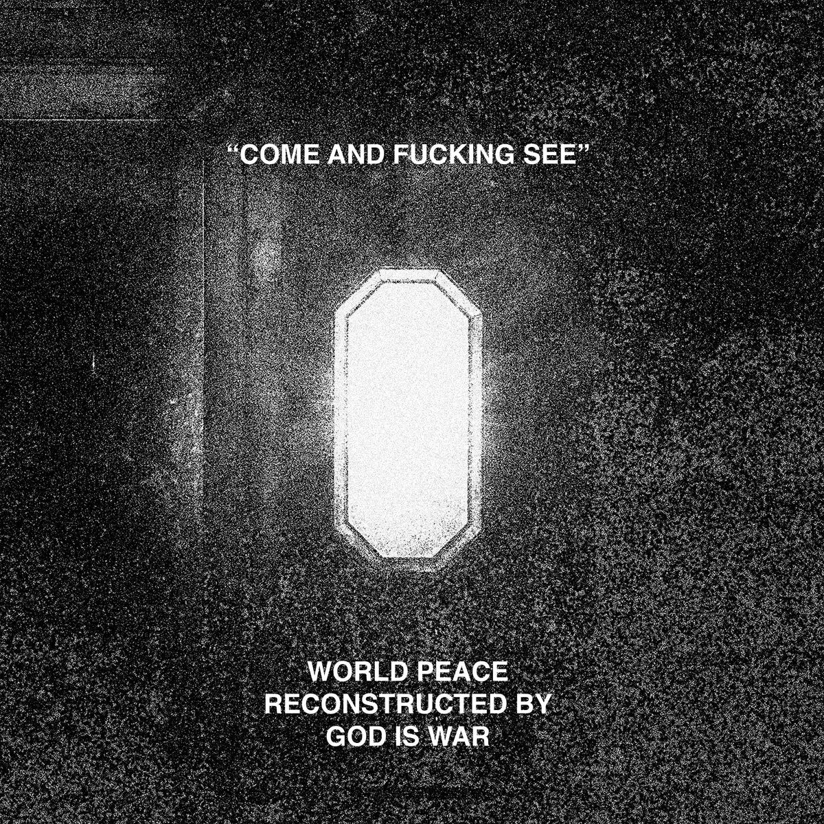 World Peace &amp; God Is War &quot;Come And Fucking See&quot;