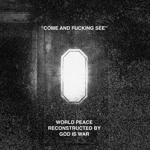World Peace & God Is War "Come And Fucking See"