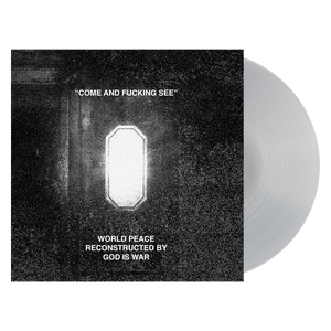 World Peace & God Is War "Come And Fucking See"