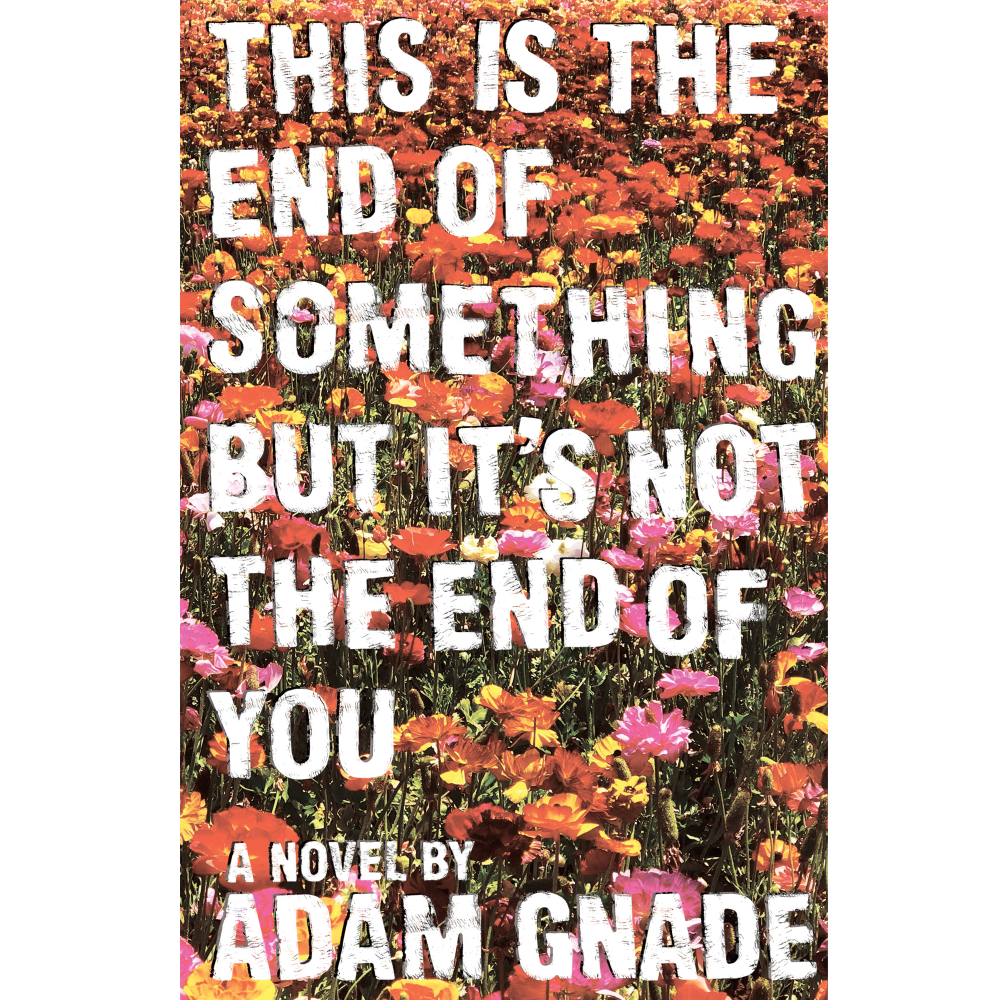 ADAM GNADE &quot;This Is The End Of Something But It&#39;s Not The End Of You&quot;
