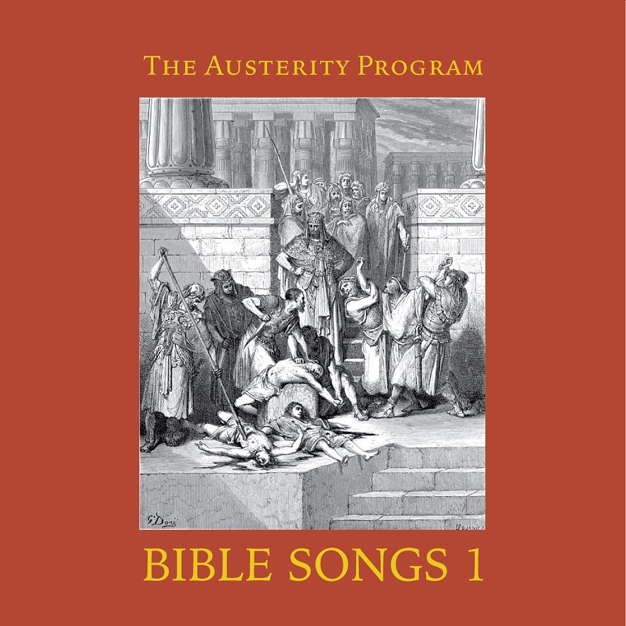 THE AUSTERITY PROGRAM &quot;Bible Songs 1&quot;