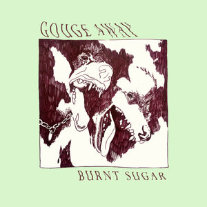 GOUGE AWAY "Burnt Sugar"