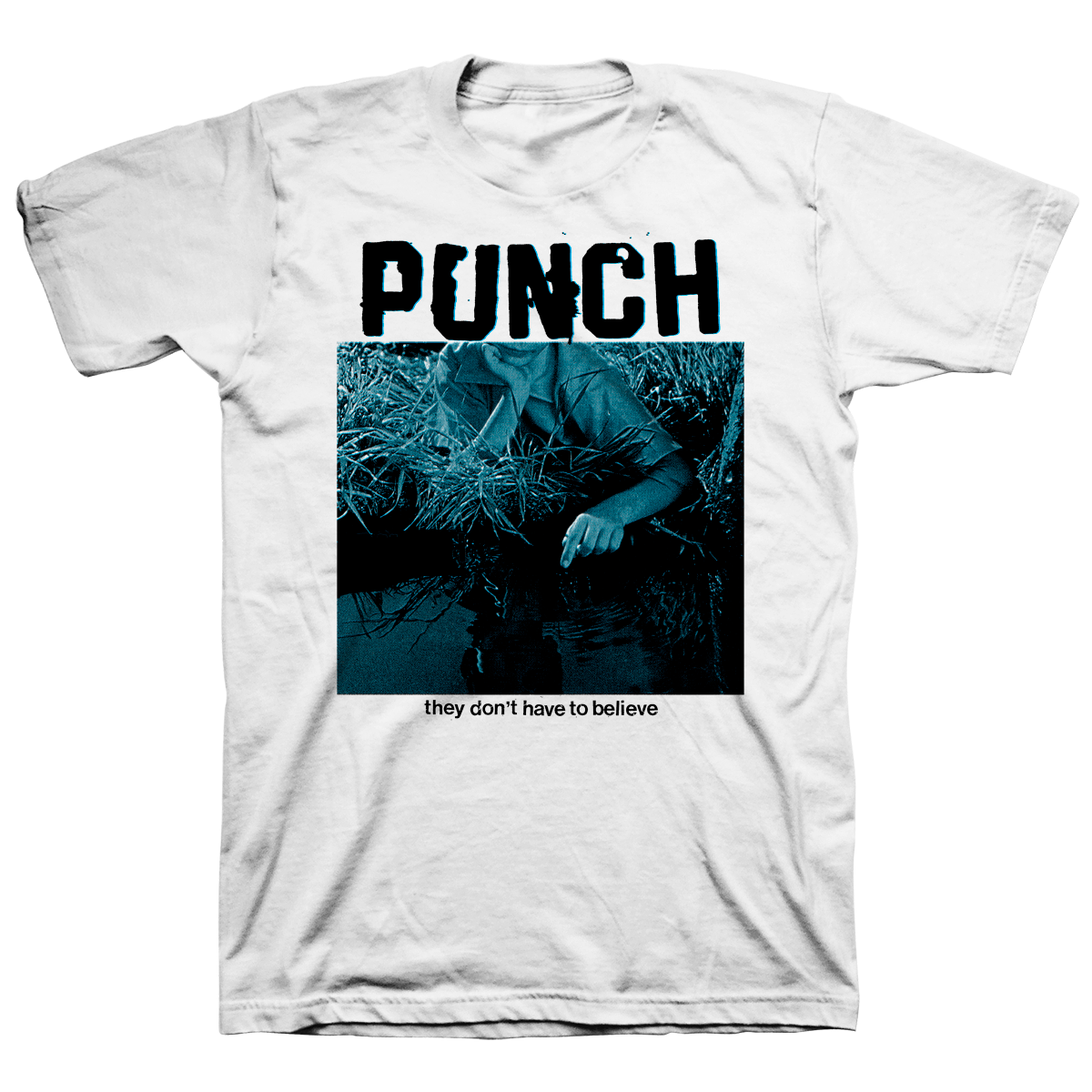 PUNCH &quot;They Don&#39;t Have To Believe&quot; White T-Shirt