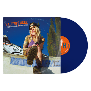 VALUES HERE "Take Your Time, I'll Be Waiting"