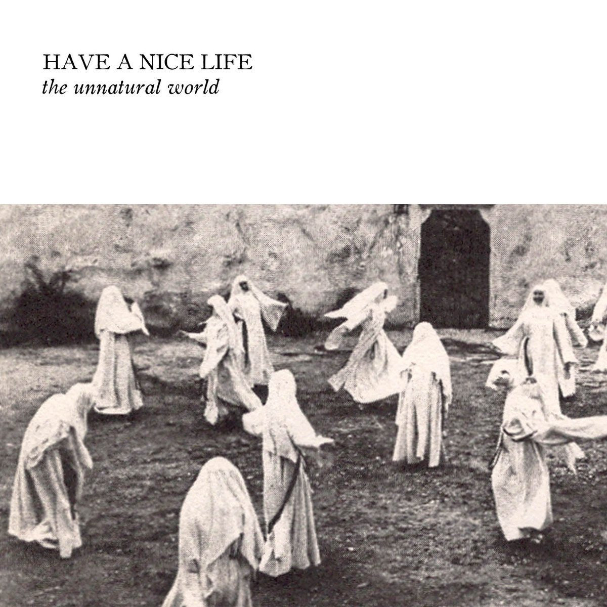 HAVE A NICE LIFE &quot;The Unnatural World&quot;-The Flenser-Deathwish Inc Europe