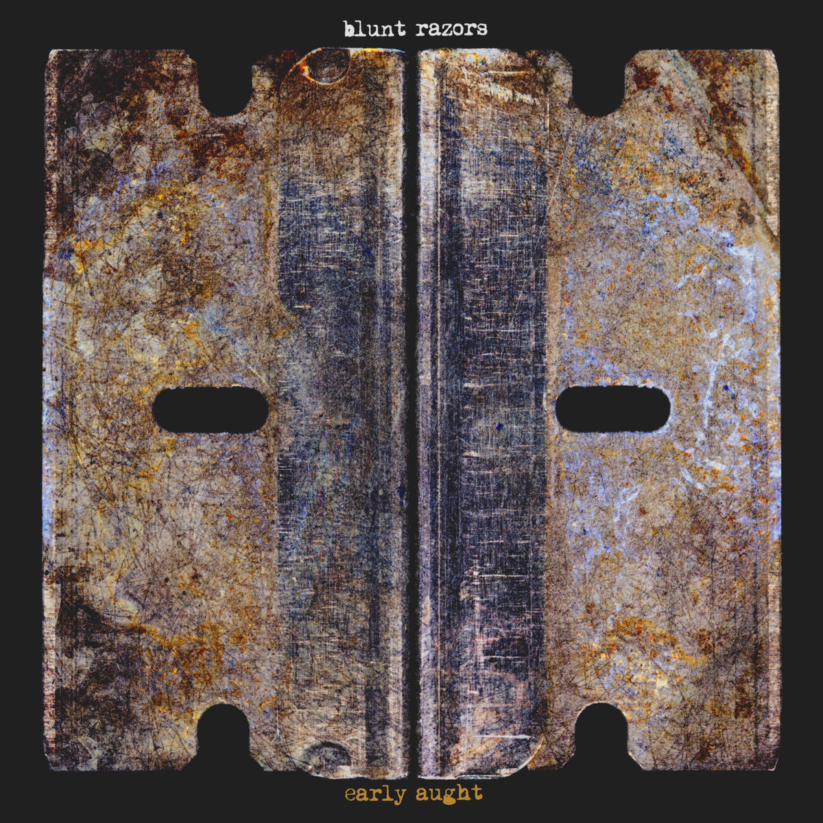 BLUNT RAZORS &quot;Early Aught&quot;