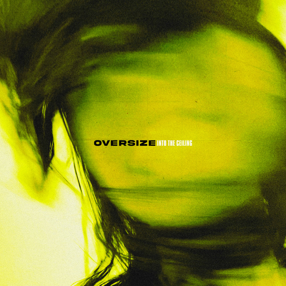 OVERSIZE &quot;Into The Ceiling&quot;